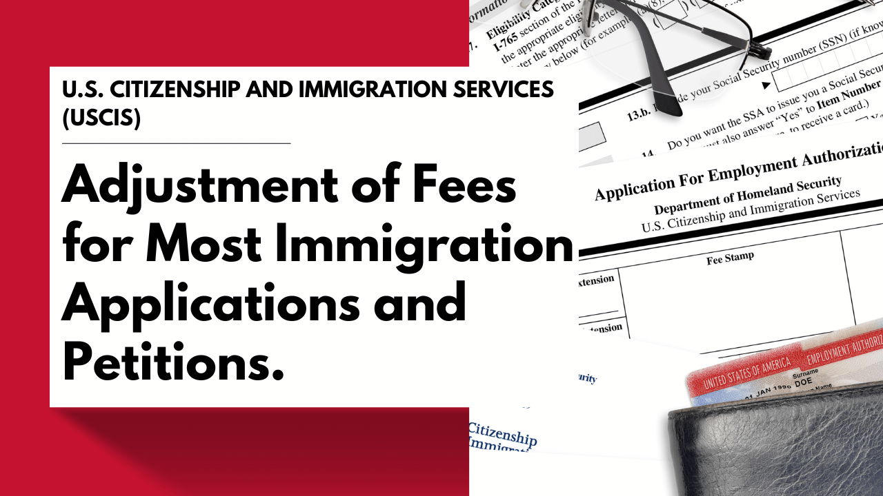 Adjustment of Fees for Most Immigration Applications and Petitions